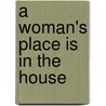 A Woman's Place Is in the House door Barbara C. Burrell