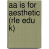 Aa Is For Aesthetic (rle Edu K) door Peter Abbs