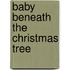 Baby Beneath The Christmas Tree