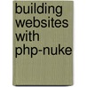 Building Websites with Php-Nuke by Douglas Paterson