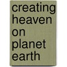 Creating Heaven on Planet Earth door Nondis "Angel Love" Chesnut