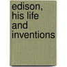 Edison, His Life and Inventions by Dyer and Martin
