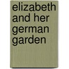 Elizabeth and Her German Garden by Marie Annette Beauchamp Elizabeth