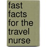 Fast Facts for the Travel Nurse by Rn Michele Angell Landrum Adn