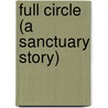 Full Circle (a Sanctuary Story) door Rj Scott