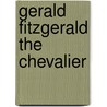 Gerald Fitzgerald the Chevalier door Charles James Lever
