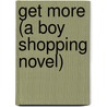 Get More (A Boy Shopping Novel) door Nia Stephens