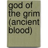 God of the Grim (Ancient Blood) by Kate Hill