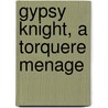 Gypsy Knight, a Torquere Menage by Patricia Logan