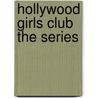 Hollywood Girls Club the Series door Maggie Marr