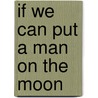 If We Can Put a Man on the Moon door Walter Eggers