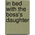 In Bed With The Boss's Daughter