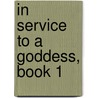 In Service to a Goddess, Book 1 door Ed Howdershelt