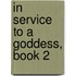 In Service to a Goddess, Book 2