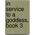 In Service to a Goddess, Book 3