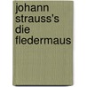 Johann Strauss's Die Fledermaus door Burton D. Fisher