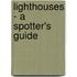Lighthouses - a Spotter's Guide