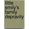 Little Emily's Family Depravity door Virginia K.G. Ryder