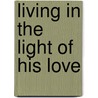 Living in the Light of His Love by Nina Smit