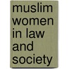 Muslim Women in Law and Society by Taylor
