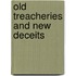 Old Treacheries and New Deceits