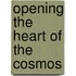 Opening the Heart of the Cosmos