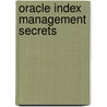 Oracle Index Management Secrets door John Weeg