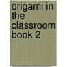 Origami in the Classroom Book 2 door Chiyo Araki