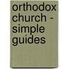 Orthodox Church - Simple Guides door Katherine Clark