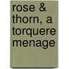 Rose & Thorn, a Torquere Menage door Martin C.C. Strong