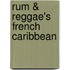 Rum & Reggae's French Caribbean