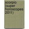 Scorpio (Super Horoscopes 2011) by Margarete Beim