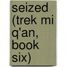 Seized (Trek Mi Q'An, Book Six) by Jaid Black