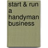 Start & Run a Handyman Business by Sarah White