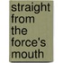 Straight from the Force's Mouth