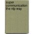 Super Communication the Nlp Way