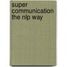 Super Communication the Nlp Way door Russell Webster