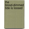 The Blood-Dimmed Tide Is Loosed door Johnny Joe Gallagher