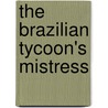 The Brazilian Tycoon's Mistress door Fiona Hood-Stewart
