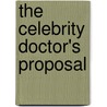 The Celebrity Doctor's Proposal door Sarah Morgan