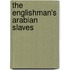 The Englishman's Arabian Slaves