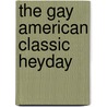 The Gay American Classic Heyday by Michael Viktor Butler