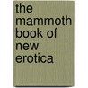 The Mammoth Book of New Erotica by Maxim Jakubowski