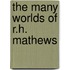 The Many Worlds of R.H. Mathews