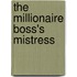 The Millionaire Boss's Mistress