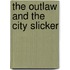 The Outlaw and the City Slicker