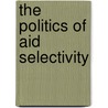 The Politics of Aid Selectivity door Wil Hout