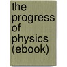 The Progress of Physics (Ebook) by Arthur Schuster