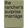 The Rancher's Surprise Marriage door Susan Crosby