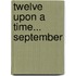 Twelve Upon a Time... September